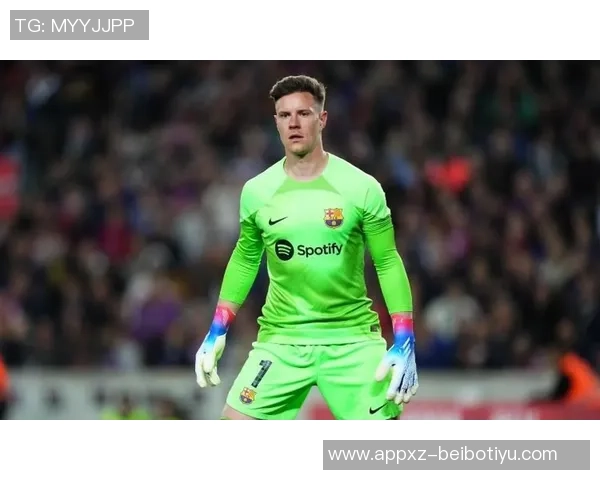 特尔施特根状态下滑巴萨二门位置岌岌可危或需考虑转会选择 特尔施特根状态下滑巴萨二门位置岌岌可危或需考虑转会选择